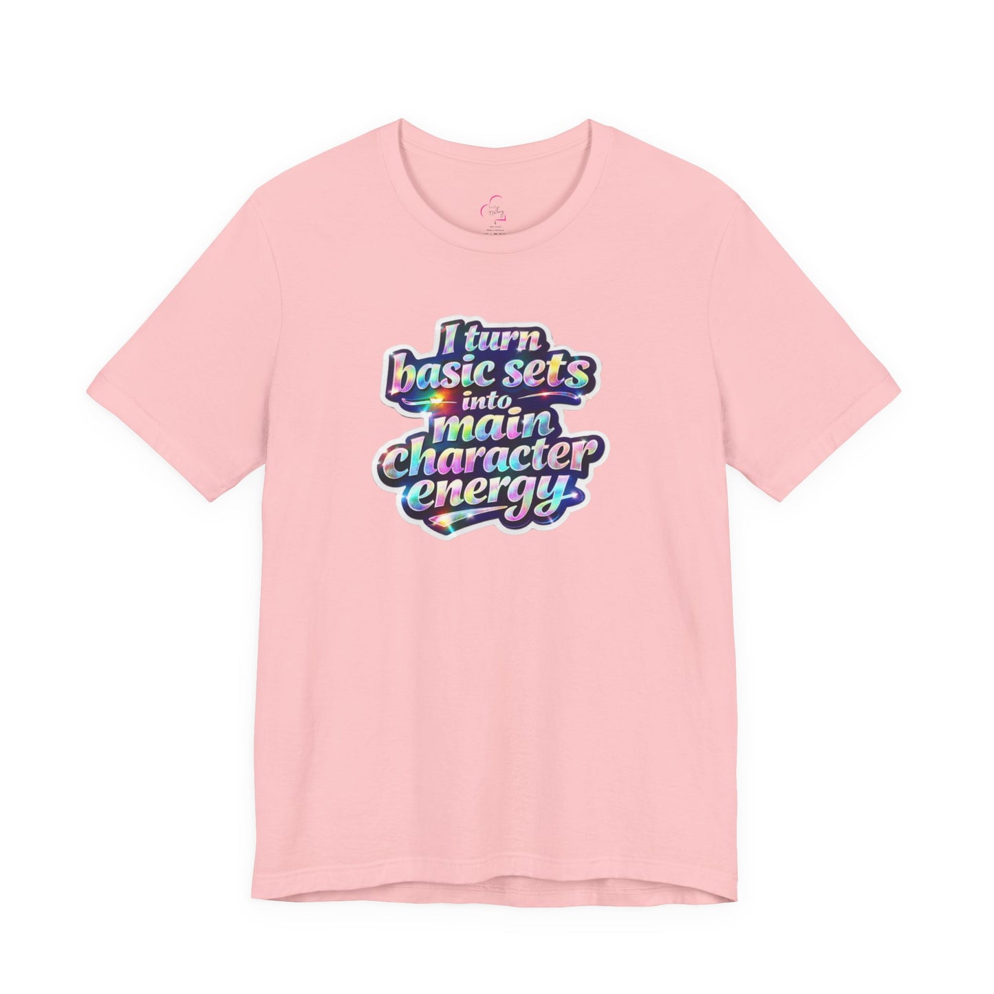 I turn basic sets into main character energy T-shirt