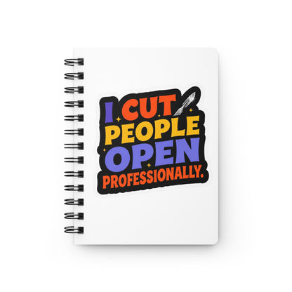 I cut people open professionally Journal