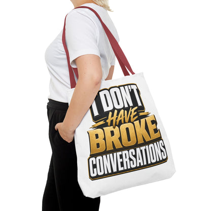 I don't have broke conversations Tote Bag