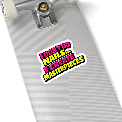 I don't do nails I create masterpieces Sticker