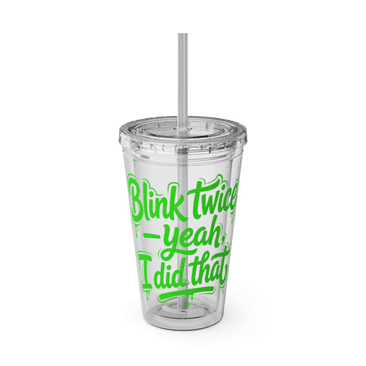Blink twice yeah I did that Clear Insulated Cup
