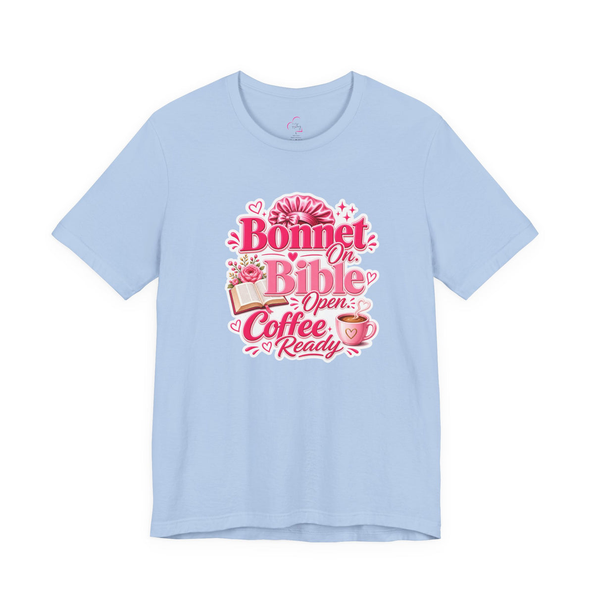 Bonnet on, Bible open, coffee ready T-shirt