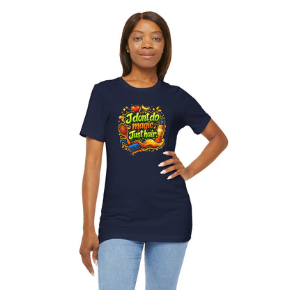 I don't do magic. Just hair T-shirt