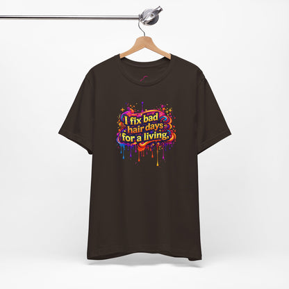 I fix bad hair days for a living T-shirt