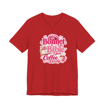 Bonnet on, Bible open, coffee ready T-shirt