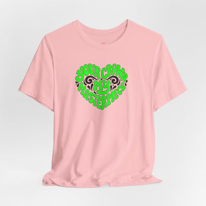 Your crown my masterpiece T-shirt