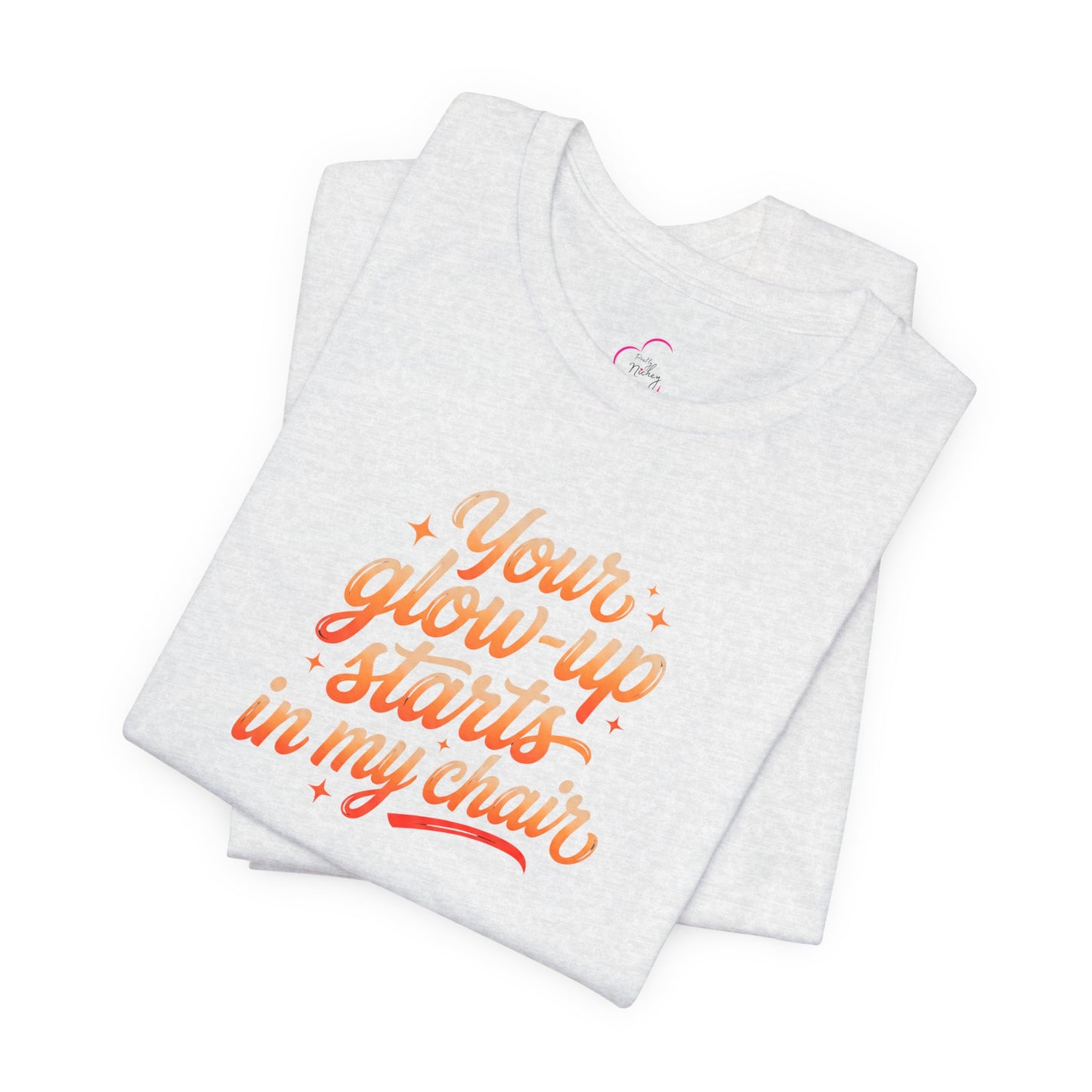 Your glow up starts in my chair T-shirt