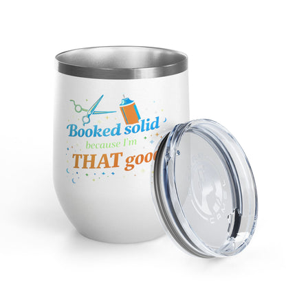 Booked solid because I'm THAT good Tumbler