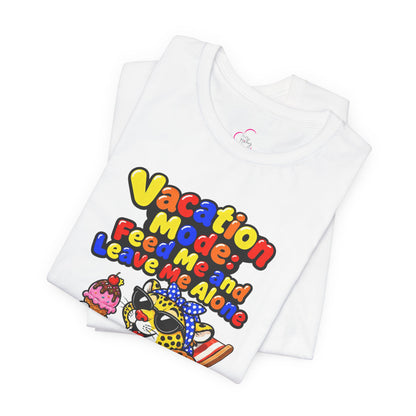 Vacation mode feed me and leave me alone T-shirt