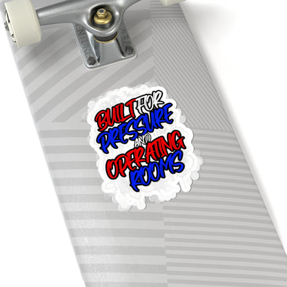 Built for pressure and operating rooms Sticker