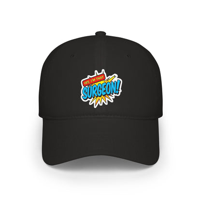 Yes, I'm that surgeon Baseball Cap