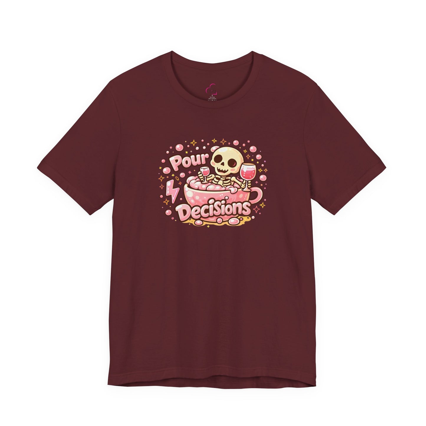 Pour decisions T-shirt