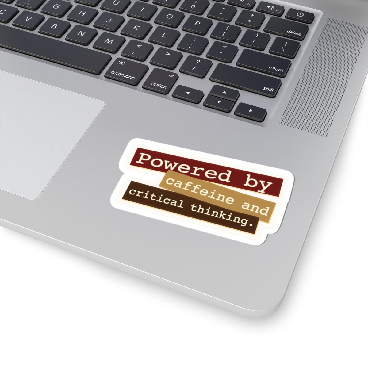 Powered by caffeine and critical thinking Sticker