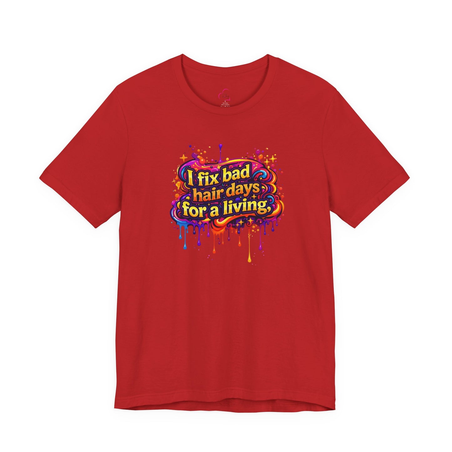 I fix bad hair days for a living T-shirt