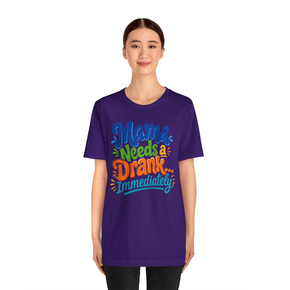 Mama needs a drank immediately T-shirt