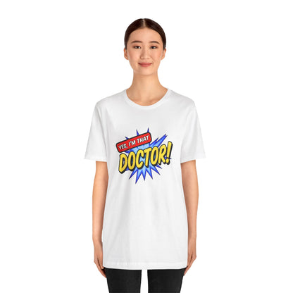 Yes, I'm that DOCTOR T-shirt