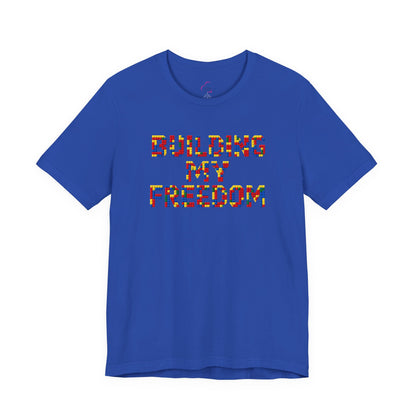 Building my freedom T-shirt