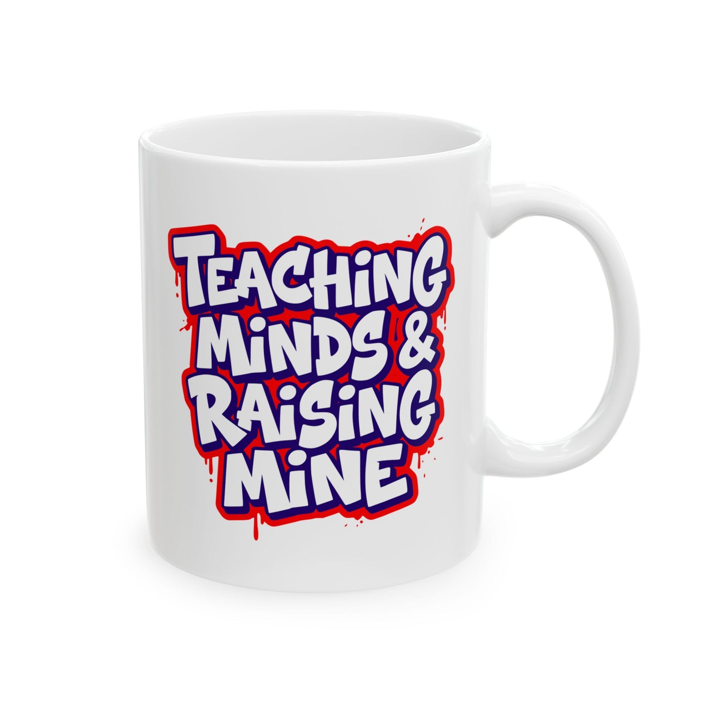 Teaching minds & raising mine Mug