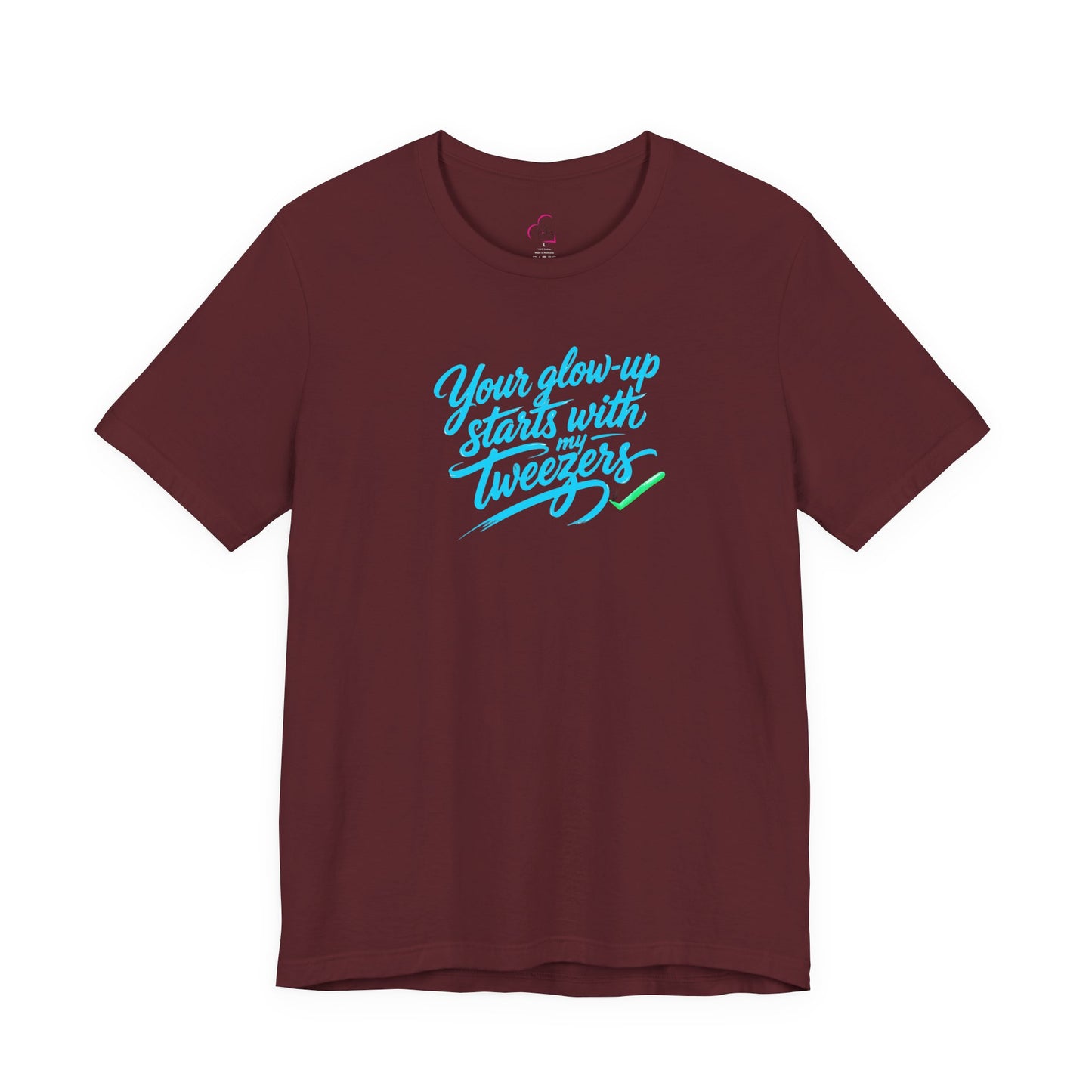 Your glow up starts with my tweezers T-shirt