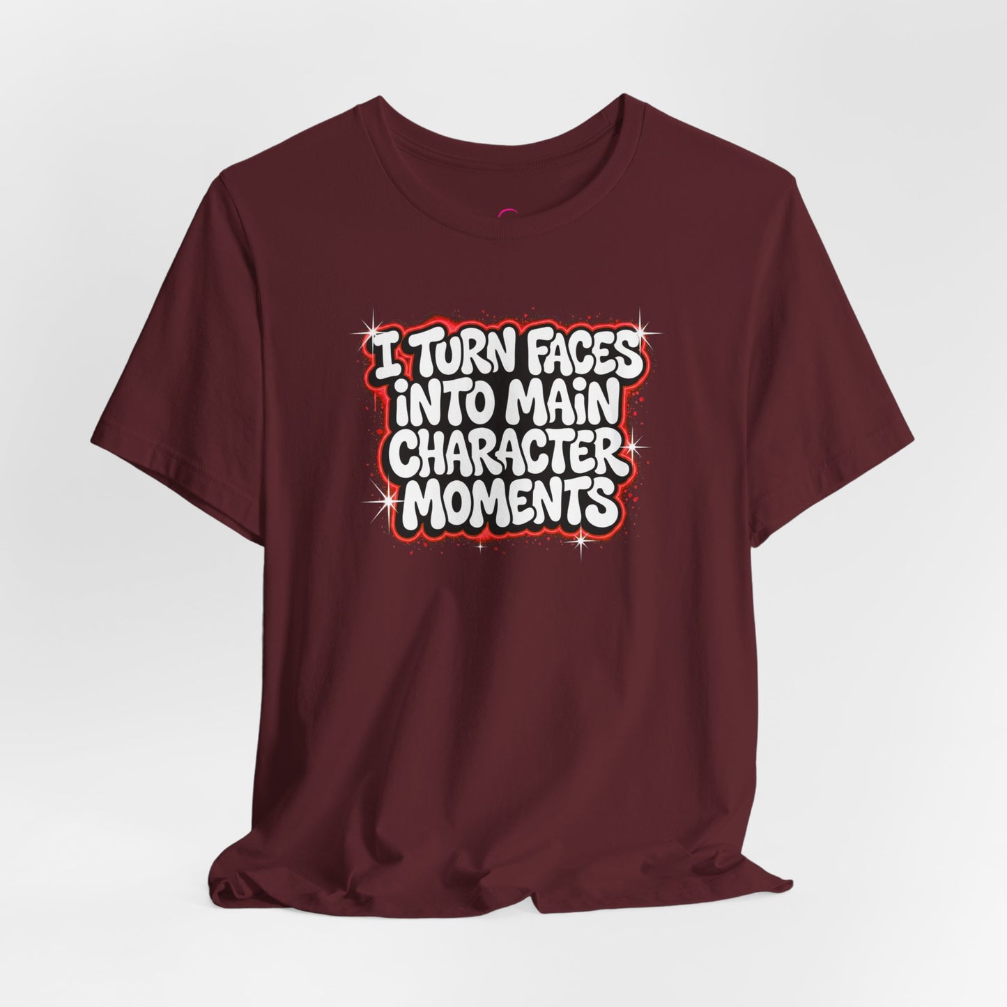 I turn faces into main character moments T-shirt