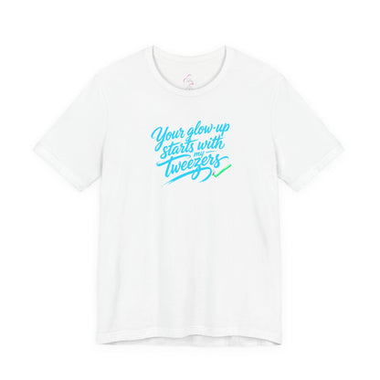 Your glow up starts with my tweezers T-shirt