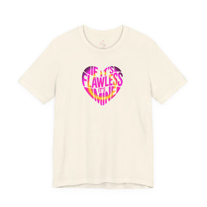 If it's flawless it's mine T-shirt
