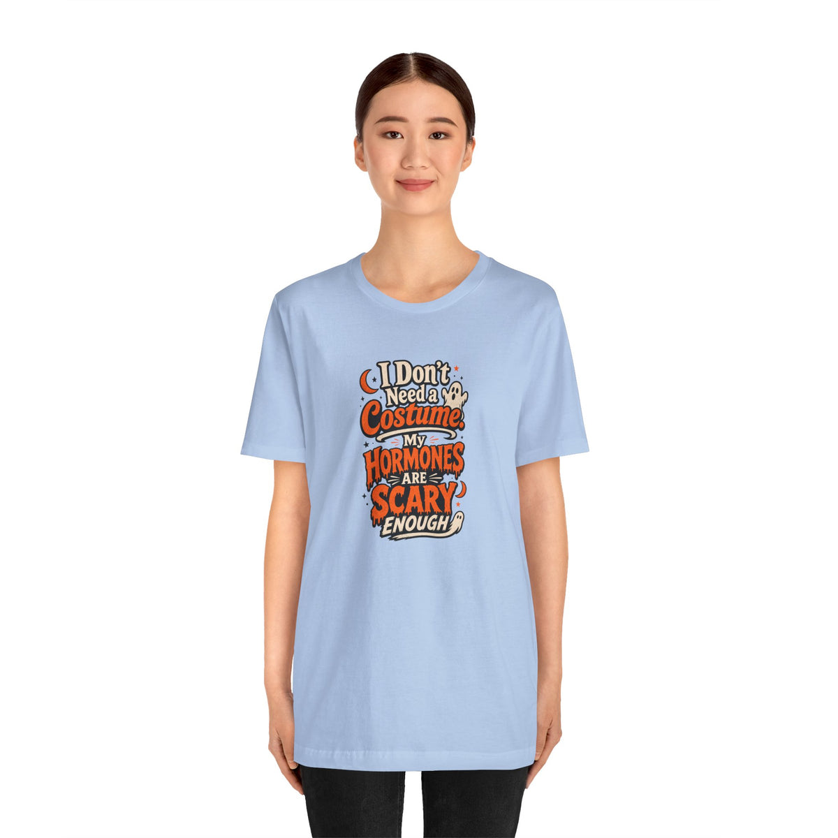 I don't need a costume. My hormones are scary enough T-shirt