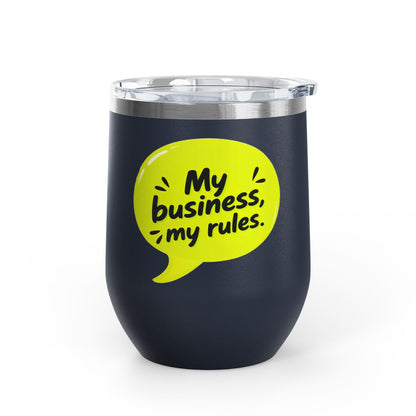 My business, my rules. Tumbler