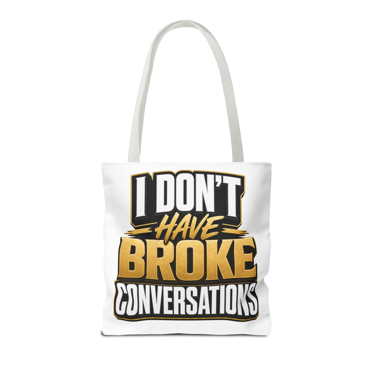 I don't have broke conversations Tote Bag