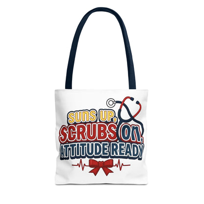 Suns up, scrubs on, attitude ready Tote Bag