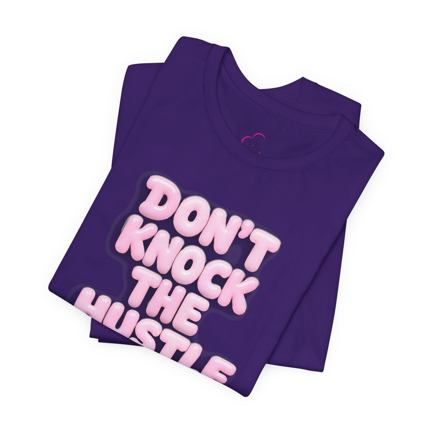 Don't knock the hustle T-shirt