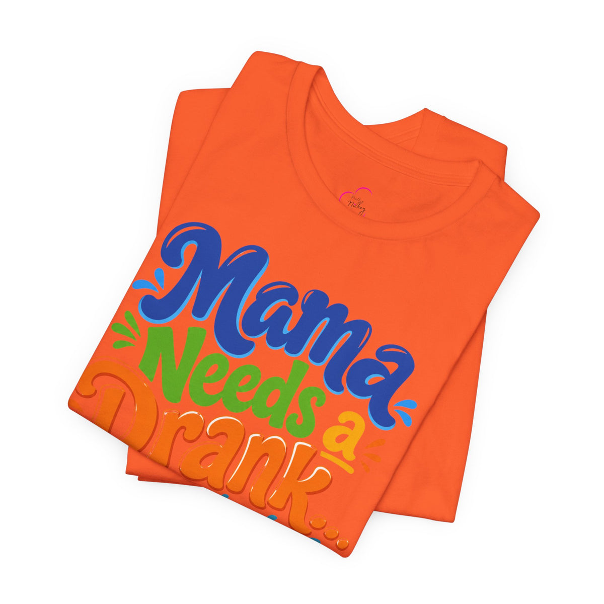 Mama needs a drank immediately T-shirt