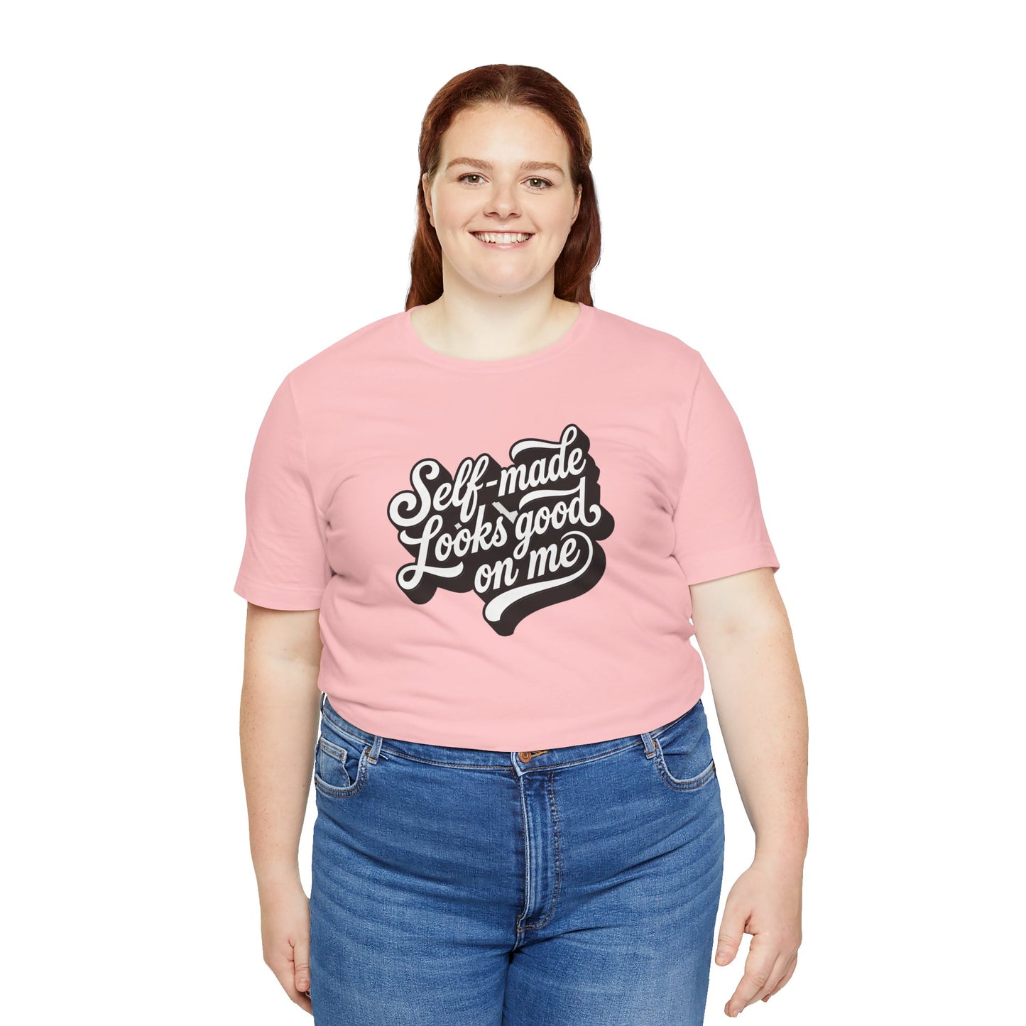 Self-made looks good on me T-shirt