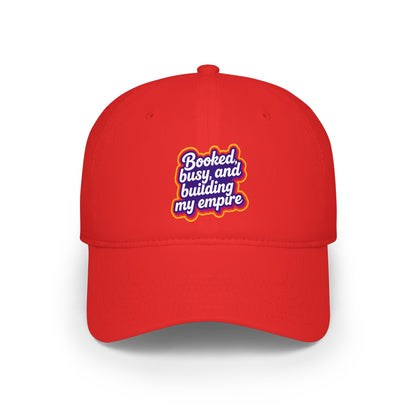 Booked, busy, and building my empire Baseball Cap