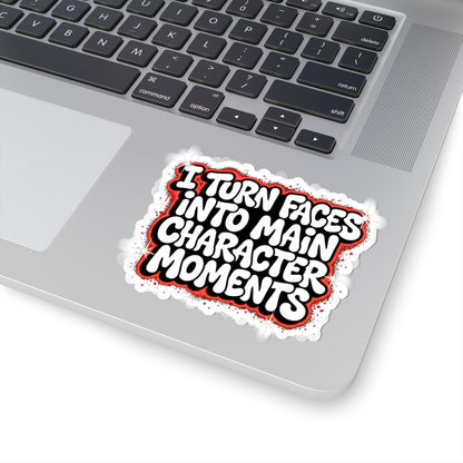 I turn faces into main character moments Sticker