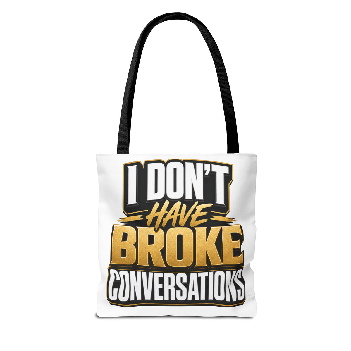 I don't have broke conversations Tote Bag