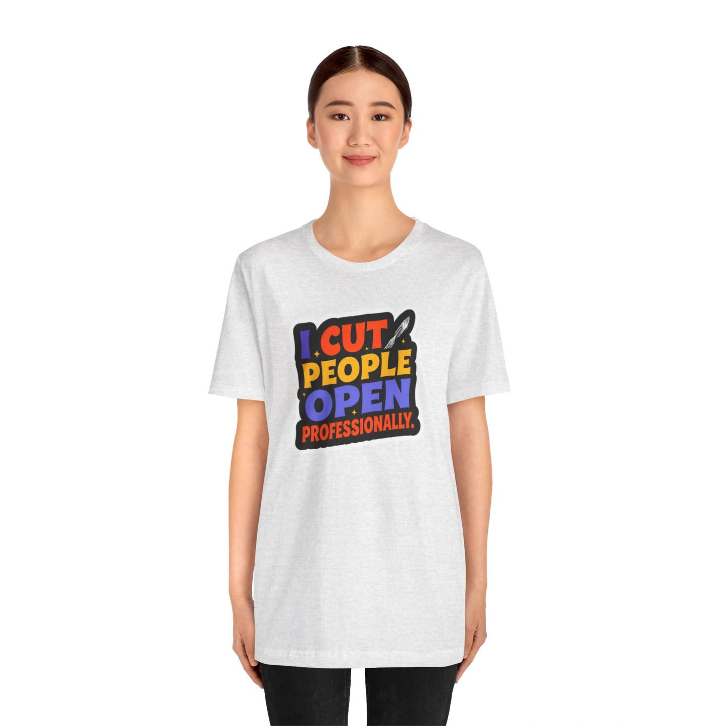 I cut people open professionally T-shirt