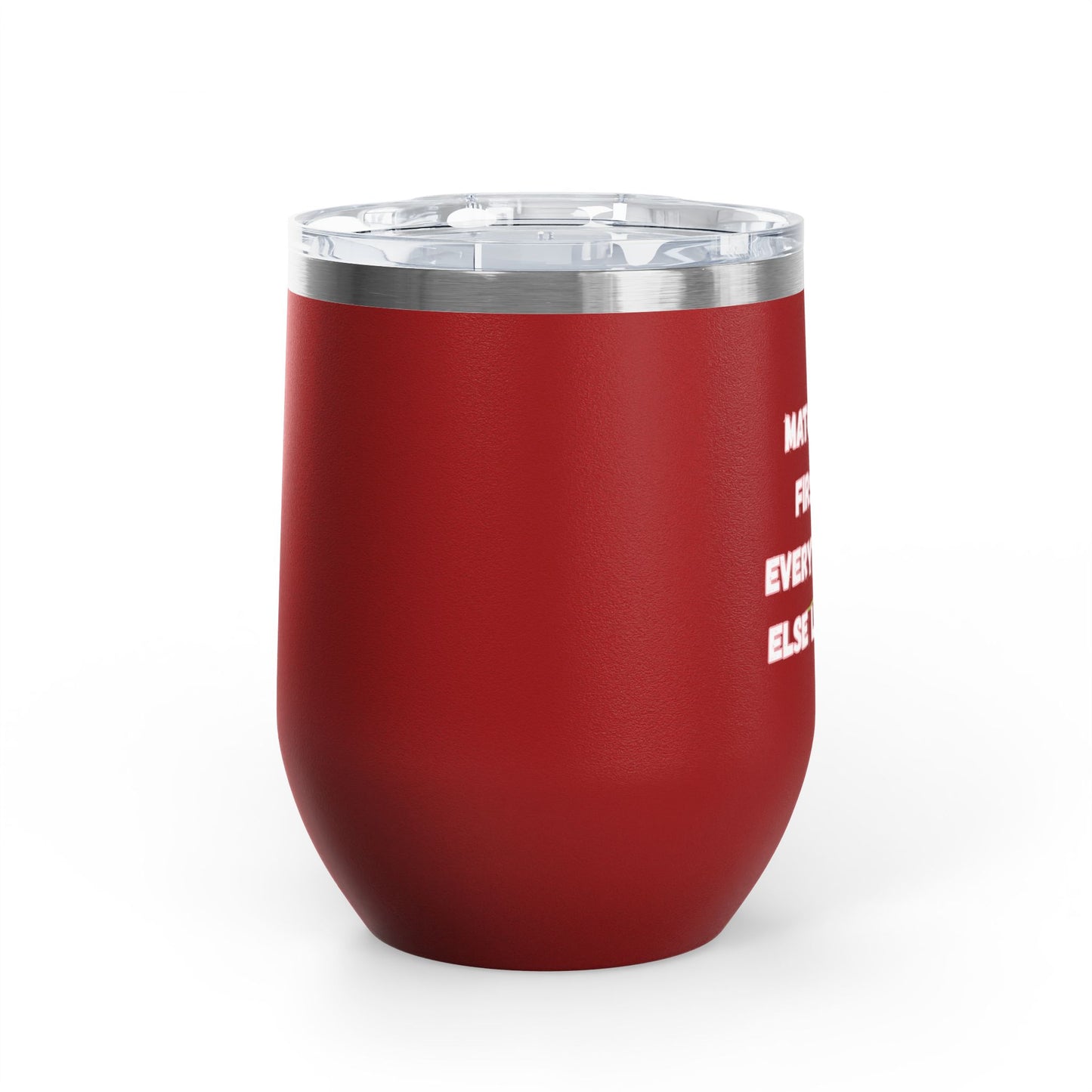 Matcha First Everything Else Later Wine Tumbler