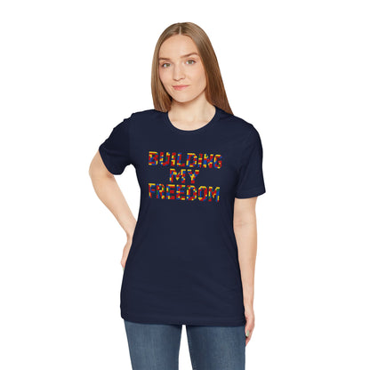 Building my freedom T-shirt