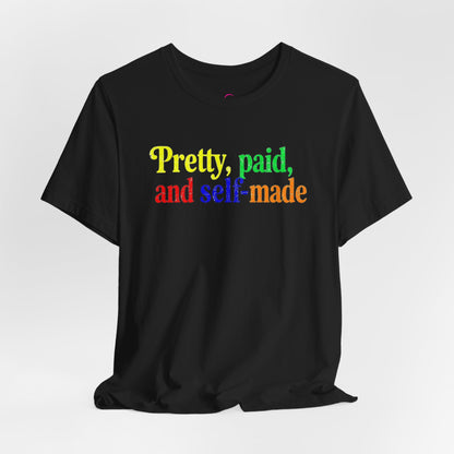 Pretty, paid, and self-made T-shirt