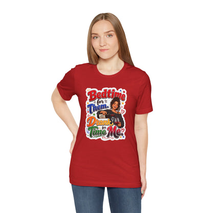 Bedtime for them. Drank time for me T-shirt