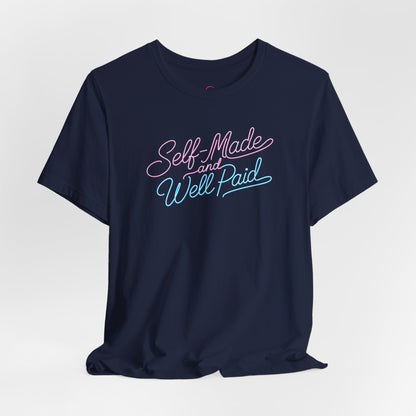 Self-made & well paid T-shirt