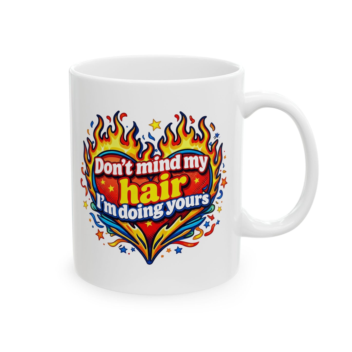 Don't mind my hair I'm doing yours Mug