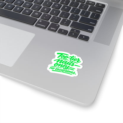 Copy of Top-tier nails only no exceptions Sticker