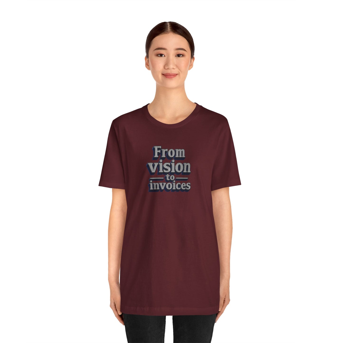From vision to invoices T-shirt