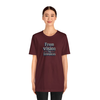 From vision to invoices T-shirt