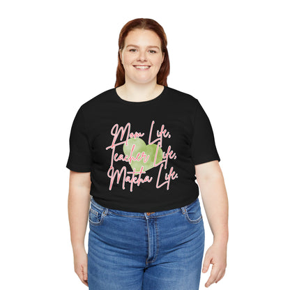 Mom Life Teacher Life Matcha Life T-Shirt