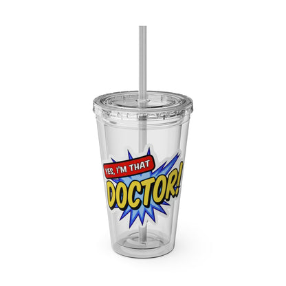 Yes, I'm that DOCTOR Clear Insulated Cup