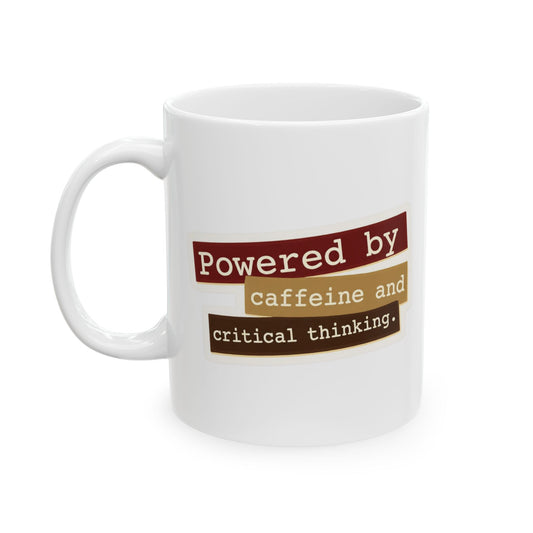 Powered by caffeine and critical thinking Mug