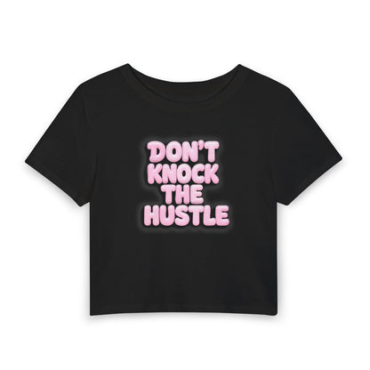 Don't knock the hustle Crop Tee